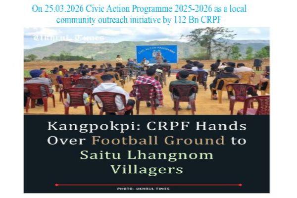  On 25032026 Civic Action Programme 20252026 as a Local community Outreach initiative by 112 Bn CRPF